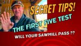 Can You Pass the FIRST FIVE TEST?  YOU SHOULD!! Secrets of the Sawmill Pros