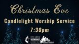 Christmas Eve- Candlelight Worship Service [7:30pm]
