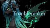 Chrysalis – Troublemaker