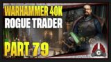 CohhCarnage Plays Warhammer 40K: Rogue Trader – Part 79
