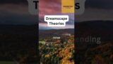Dreamscape Theories