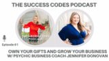 Ep 61: Own Your Gifts, Grow Your Business, Make Money w/ Psychic Business Coach Jennifer Donovan