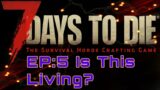 Ep:5 Is This Living? #7daystodie #zombiesurvival #episode #fps #1080p