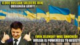 Even Zelensky was Shocked! 8,000 Russians joined the Ukrainian army with their commanders!