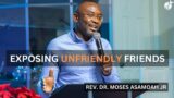 Exposing Unfriendly Friends | Rev. Dr. Moses Asamoah, Jr. | Living Destiny Church | Norfolk, VA