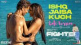 FIGHTER: Ishq Jaisa Kuch (LOFI Song) Hrithik Roshan, Deepika Padukone | Vishal-Sheykhar || #lofisong