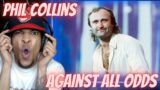 FIRST TIME HEARING | PHIL COLLINS – AGAINST ALL ODDS | REACTION