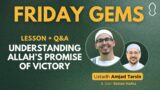 Friday Gems: Understanding Allah’s Promise of Victory | Amjad Tarsin & Senan Hafez