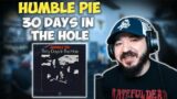 HUMBLE PIE – 30 Days In The Hole | FIRST TIME REACTION