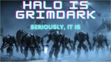 Halo is a Grimdark NIGHTMARE | Video Essay