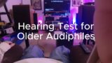 Hearing Loss Test for older Audiophiles