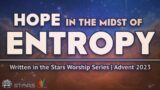 Hope in the Midst of Entropy (December 3, 2023) | Written in the Stars