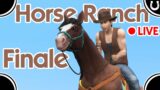 Horse Ranch Finale! [LIVE]