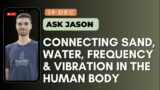 How I See The Body Water, Its Composition, Sand, Water, Frequency and Vibration