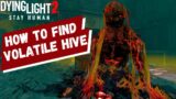 How To Find Volatile Hive | Dying Light 2 | Update 1.4.0