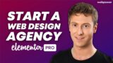 How To Start A Web Design Agency with Elementor Pro In Under 10 Mins