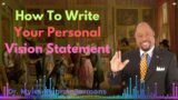 How To Write Your Personal Vision Statement – Dr Myles Munroe