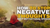 How to stop negative thoughts  How to overcome negative mindset