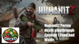 HumanitZ Perma Death Playthrough Episode 1 Food and Water.