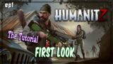 HumanitZ – ep1  First Look The Tutorial  –  Survival | Crafting | Build | Zombies