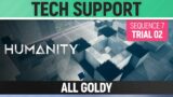 Humanity – All Goldy – Tech Support – Sequence 07 – Trial 02