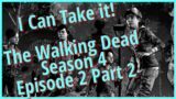 I Can Take It! Walking Dead Season 4 Part 5
