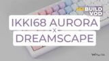 Ikki68 Aurora x Dreamscape Build Stream