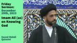 Imam Ali (as) on Knowing God | Friday Sermon 12/29/23 | Sayed Mahdi Qazwini