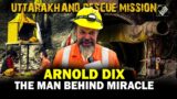 India thanks Arnold Dix | The man behind successful rescue operations at Uttarkashi Tunnel Collapse