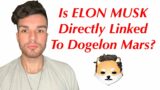 Is ELON MUSK Directly Linked To Dogelon Mars?