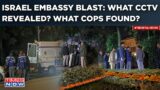 Israel Embassy Blast: What CCTV Revealed| Abusive Letter Found? Probe Deepens| Netanyahu's Advisory