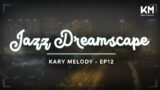 Kary Melody Jazz Dreamscape: Drift into Musical Bliss | Kary Melody | Ep12