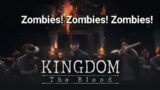 Kingdom: The Blood Beta Gameplay: Zombies! Zombies! Zombies!