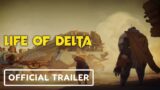 Life of Delta – Official Launch Trailer