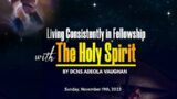 Living Consistently in Fellowship with the Holy Spirit. By Dcns Adeola Vaughan