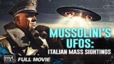 MUSSOLINI'S UFOS: ITALIAN MASS SIGHTINGS | NEW EXCLUSIVE ALIEN DOCUMENTARY
