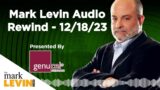 Mark Levin Audio Rewind – 12/18/23