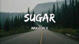 Maroon 5 – Sugar (Lyrics)