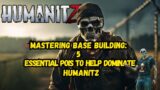 Mastering Base Building: 5 Essential POIs to Dominate Humanitz