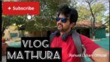 Mathura Vlog #rahuollohaniofficial  #vlog #vlog s#actorrahuollohani  #mathura #city #ramanreti