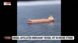 Merchant ship with ties to Israel attacked by drone in Arabian Sea