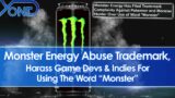 Monster Energy Harass Game Devs & Indies Who Use The Word "Monster" By Abusing Trademark Complaints
