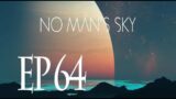 No Man's Sky EP64 #nomanssky