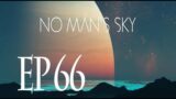 No Man's Sky EP66 #nomanssky