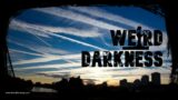 (Non-Christmas Episode) “CONTRARY CHEMTRAILS” and More Strange But True Stories! #WeirdDarkness