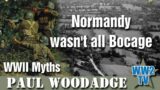 Normandy wasn't all Bocage (Hedgerows) – A WWII Myths show