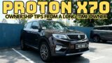 Owners Review: Proton x70 – Ownership and Servicing Tips