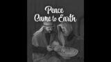 Peace Come to Earth – 12-15-23