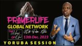 PrayerLIfe Global Network | Yoruba Session | The Hand of God | 13th Dec. 2023.