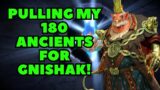 Pulling 180 Ancients For Guranteed Gnishak!